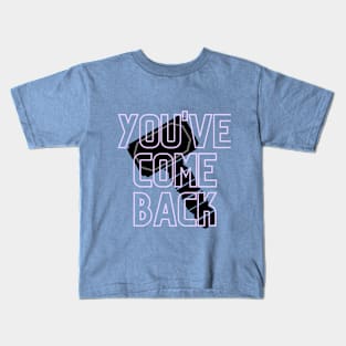 You've Come Back - Mjolnir Kids T-Shirt